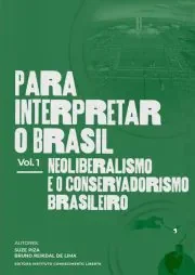 Para interpretar o Brasil Vol. 1: Neoliberalismo e o conservadorismo brasileiro